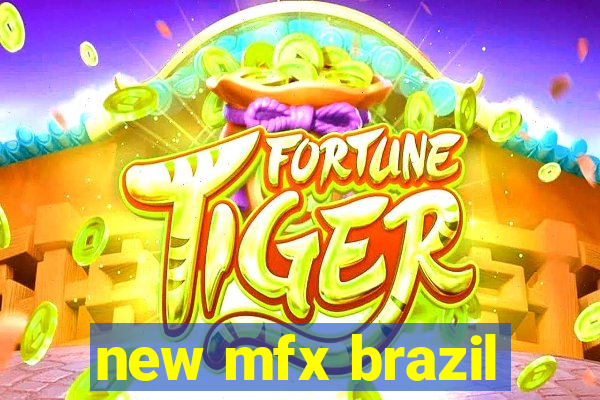 new mfx brazil